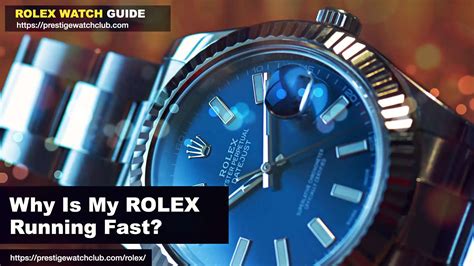 my rolex is running fast|why is my Rolex so accurate.